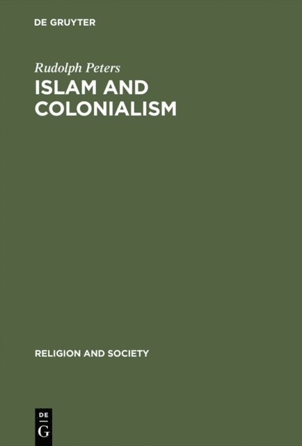 Rudolph Peters - Islam and Colonialism, E-bok