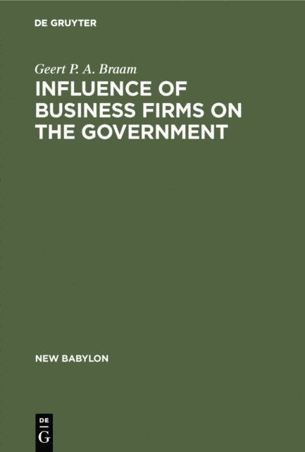 Geert P. A. Braam - Influence of Business Firms on the Government, E-bok