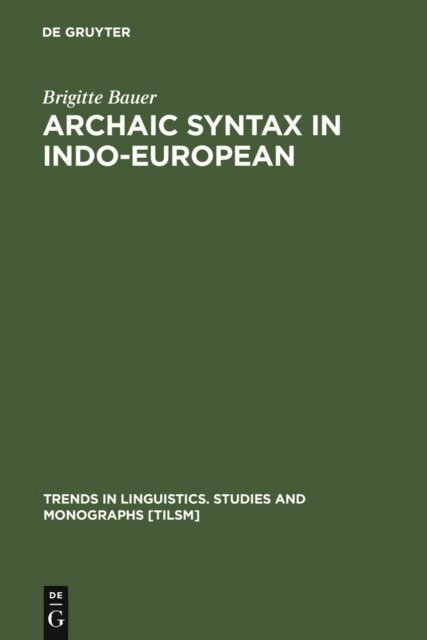 Brigitte Bauer - Archaic Syntax in Indo-European, E-bok