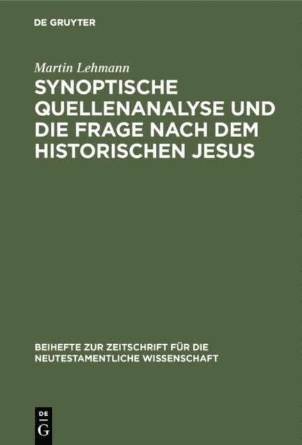 Martin Lehmann - Synoptische Quellenanalyse und die Frage nach dem historischen Jesus, E-bok