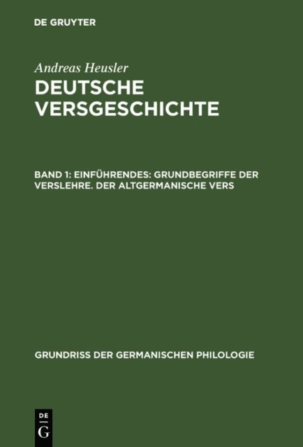 Andreas Heusler - Einführendes: Grundbegriffe der Verslehre. Der altgermanische Vers, E-bok