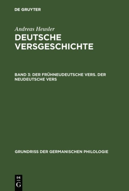 Andreas Heusler - Der frühneudeutsche Vers. Der neudeutsche Vers, E-bok