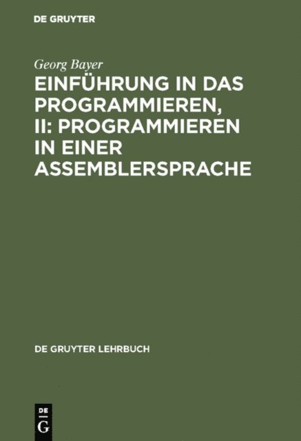 Georg Bayer - Einführung in das Programmieren, II: Programmieren in einer Assemblersprache, E-bok