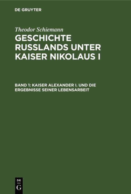 Theodor Schiemann - Kaiser Alexander I. und die Ergebnisse seiner Lebensarbeit, E-bok
