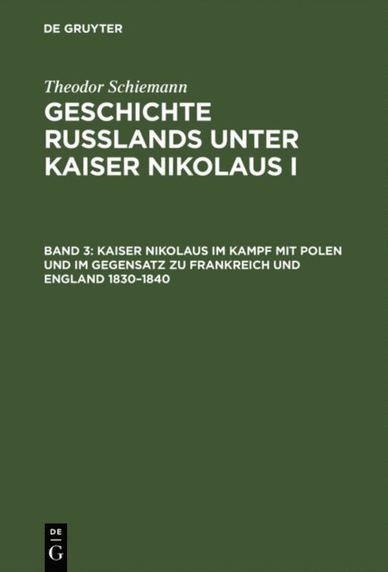 Theodor Schiemann - Kaiser Nikolaus im Kampf mit Polen und im Gegensatz zu Frankreich und England 1830–1840, E-bok
