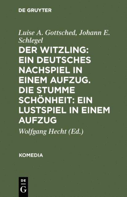 Johann E. Schlegel, Luise A. Gottsched, Wolfgang Hecht - Der Witzling: Ein deutsches Nachspiel in einem Aufzug. Die stumme Schönheit: Ein Lustspiel in einem Aufzug, E-bok