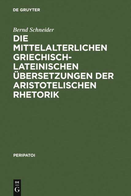 Bernd Schneider - Die mittelalterlichen griechisch-lateinischen Übersetzungen der aristotelischen Rhetorik, E-bok