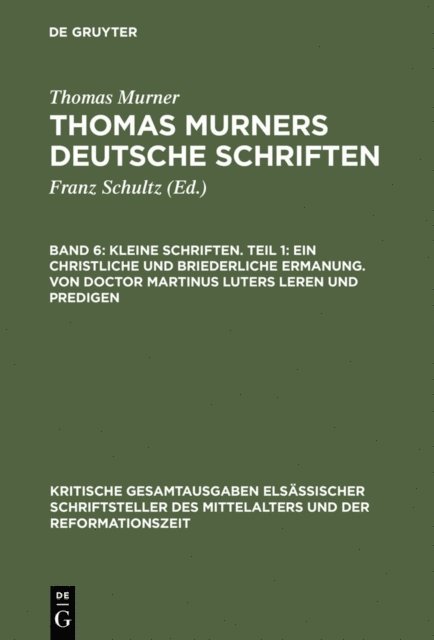 Thomas Murner, Wolfgang Pfeiffer-Belli - Kleine Schriften. Teil 1: Ein christliche und briederliche ermanung. Von Doctor Martinus luters leren und predigen, E-bok