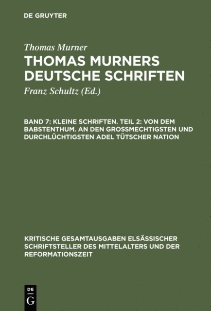 Thomas Murner, Wolfgang Pfeiffer-Belli - Kleine Schriften. Teil 2: Von dem babstenthum. An den Grossmechtigsten und Durchlüchtigsten adel tütscher nation, E-bok