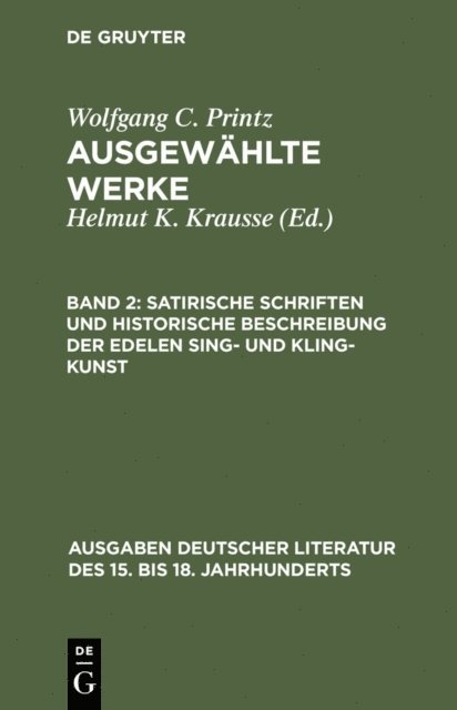 Wolfgang Caspar Printz, Helmut K. Krausse - Satirische Schriften und Historische Beschreibung der edelen Sing- und Kling-Kunst, E-bok