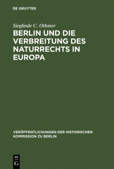 Sieglinde C. Othmer - Berlin und die Verbreitung des Naturrechts in Europa, E-bok