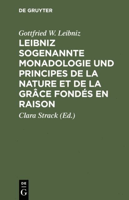 Gottfried W. Leibniz, Clara Strack - Leibniz sogenannte Monadologie und Principes de la nature et de la grâce fondés en raison, E-bok
