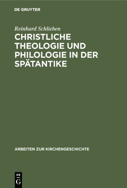 Reinhard Schlieben - Christliche Theologie und Philologie in der Spätantike, E-bok