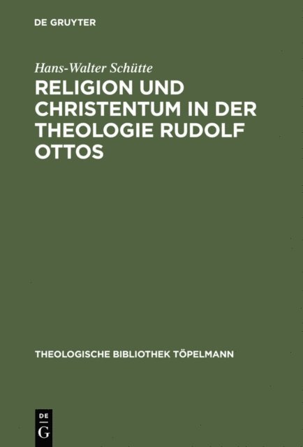 Hans-Walter Schutte - Religion und Christentum in der Theologie Rudolf Ottos, E-bok