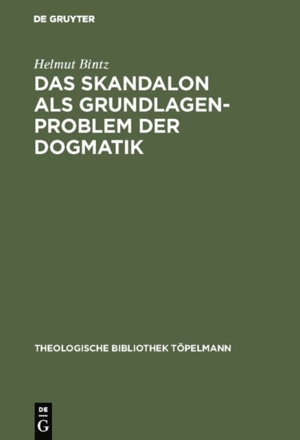 Helmut Bintz - Das Skandalon als Grundlagenproblem der Dogmatik, E-bok