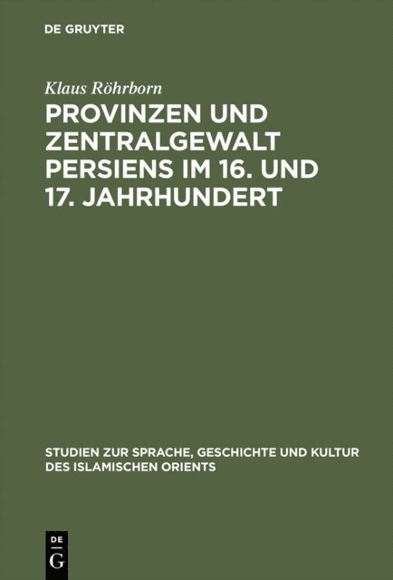 Klaus Rohrborn - Provinzen und Zentralgewalt Persiens im 16. und 17. Jahrhundert, E-bok