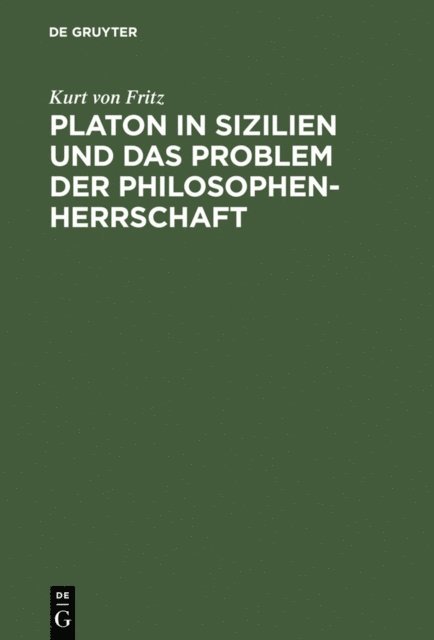 Kurt von Fritz - Platon in Sizilien und das Problem der Philosophenherrschaft, E-bok