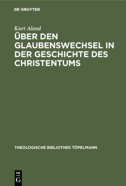 Kurt Aland - Über den Glaubenswechsel in der Geschichte des Christentums, E-bok