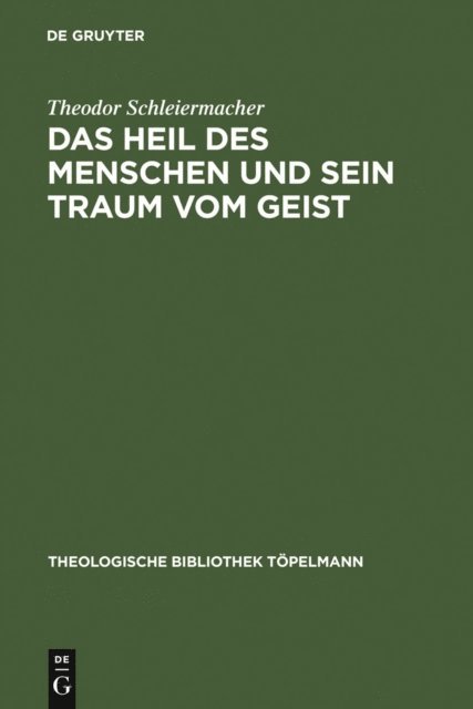 Theodor Schleiermacher - Das Heil des Menschen und sein Traum vom Geist, E-bok