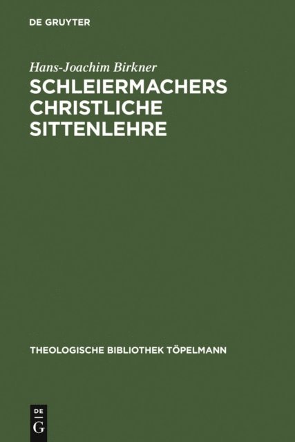 Hans-Joachim Birkner - Schleiermachers Christliche Sittenlehre, E-bok
