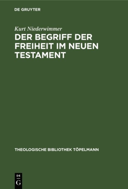 Kurt Niederwimmer - Der Begriff der Freiheit im Neuen Testament, E-bok
