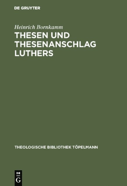 Heinrich Bornkamm - Thesen und Thesenanschlag Luthers, E-bok