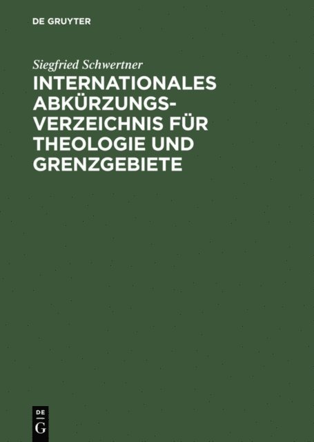 Siegfried M. Schwertner - Internationales Abkürzungsverzeichnis für Theologie und Grenzgebiete, E-bok