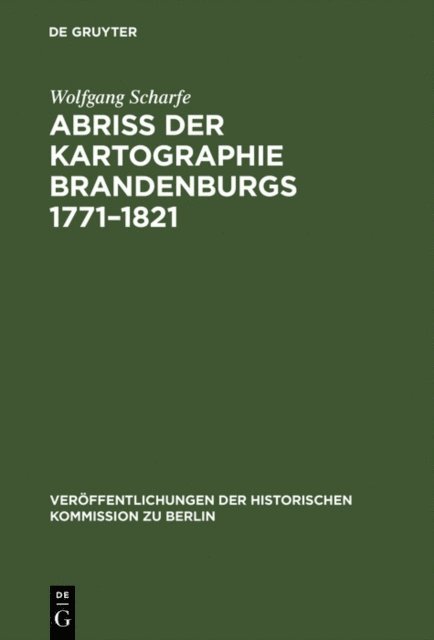 Wolfgang Scharfe - Abriss der Kartographie Brandenburgs 1771–1821, E-bok