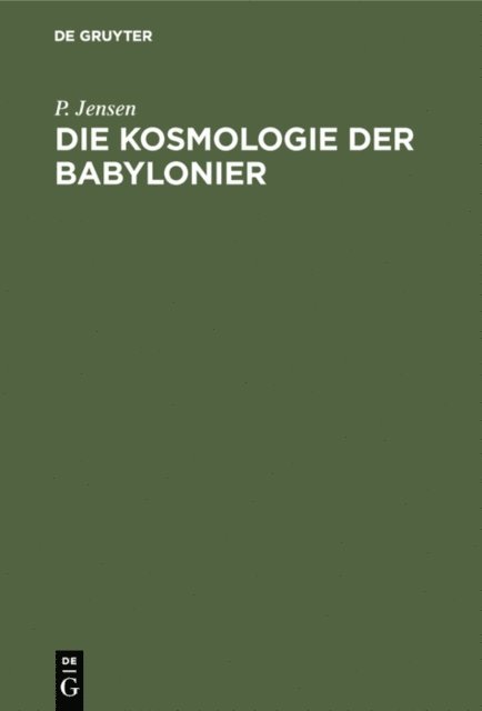 P. Jensen - Die Kosmologie der Babylonier, E-bok