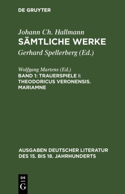 Johann Ch. Hallmann, Gerhard Spellerberg - Trauerspiele I: Theodoricus Veronensis. Mariamne, E-bok