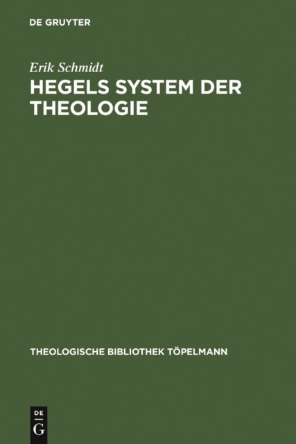 Erik Schmidt - Hegels System der Theologie, E-bok