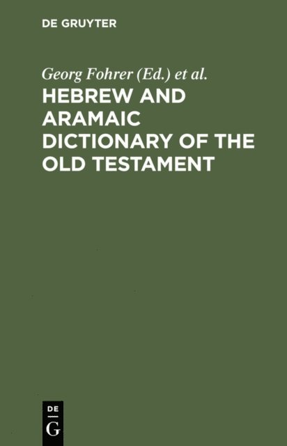 Gunther Wanke, Jochen Vollmer, Friedrich Huber, Hans W. Hoffmann, Georg Fohrer - Hebrew and Aramaic Dictionary of the Old Testament, E-bok