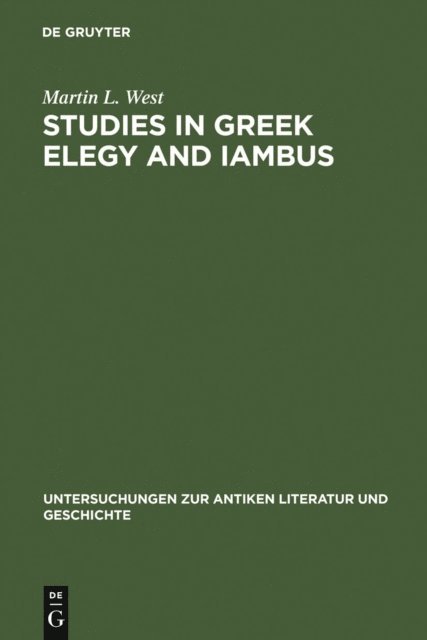Martin L. West - Studies in Greek Elegy and Iambus, E-bok