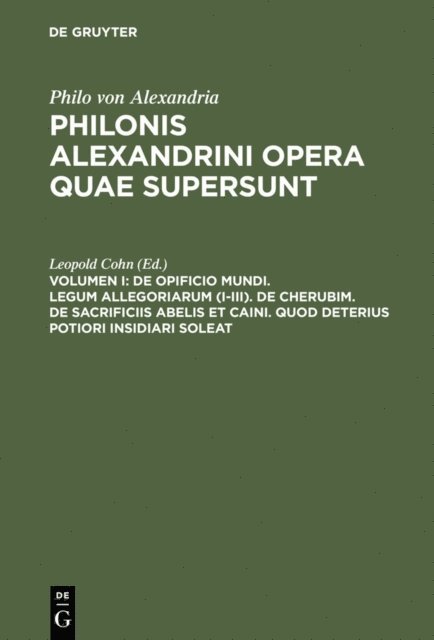 Leopold Cohn - De opificio mundi. Legum allegoriarum (I-III). De Cherubim. De sacrificiis Abelis et Caini. Quod deterius potiori insidiari soleat, E-bok