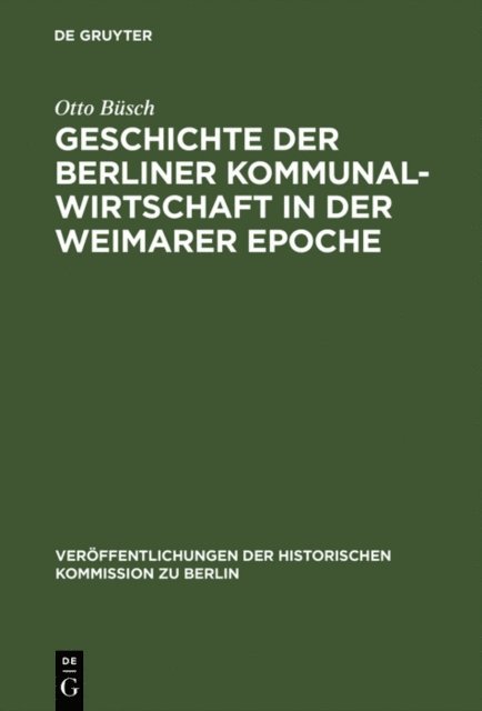 Otto Busch - Geschichte der Berliner Kommunalwirtschaft in der Weimarer Epoche, E-bok