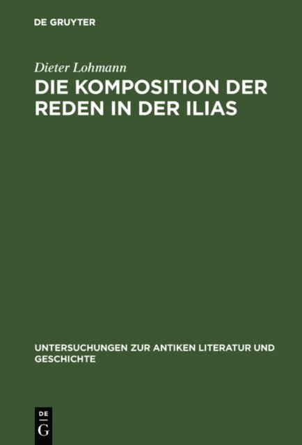 Dieter Lohmann - Die Komposition der Reden in der Ilias, E-bok