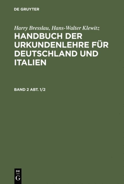Hans W. Klewitz - Harry Bresslau; Hans-Walter Klewitz: Handbuch der Urkundenlehre für Deutschland und Italien. Band 2, Abt. 1/2, E-bok
