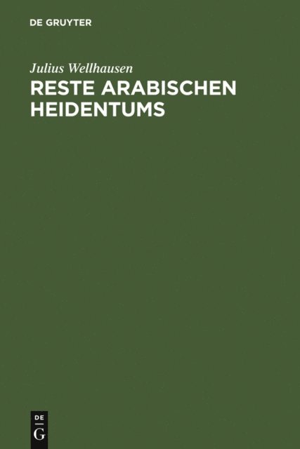 Julius Wellhausen - Reste arabischen Heidentums, E-bok