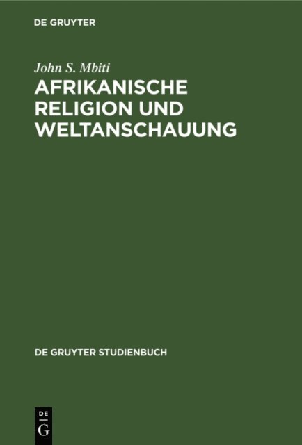 John S. Mbiti - Afrikanische Religion und Weltanschauung, E-bok