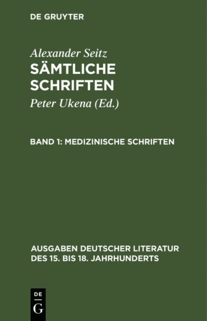 Alexander Seitz, Peter Ukena - Medizinische Schriften, E-bok