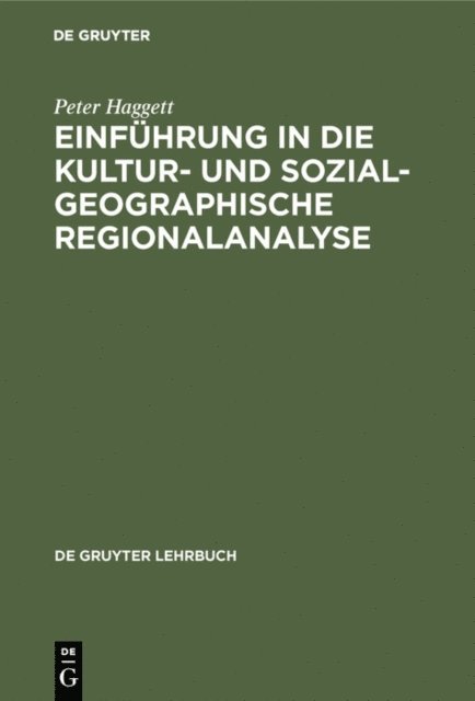 Peter Haggett - Einführung in die Kultur- und sozialgeographische Regionalanalyse, E-bok