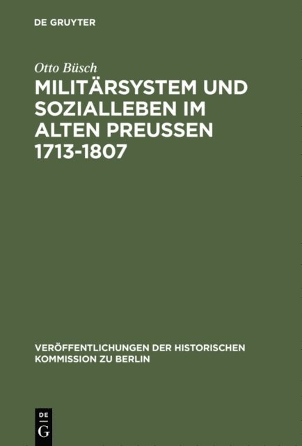 Otto Busch - Militärsystem und Sozialleben im Alten Preußen 1713-1807, E-bok