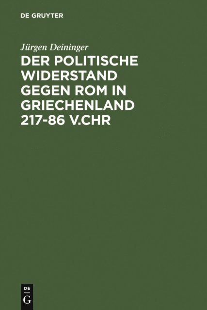Jurgen Deininger - Der politische Widerstand gegen Rom in Griechenland 217-86 v.Chr, E-bok