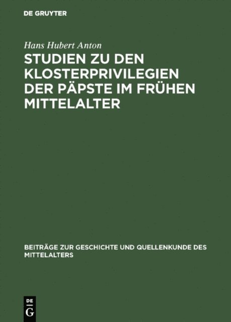 Hans Hubert Anton - Studien zu den Klosterprivilegien der Päpste im frühen Mittelalter, E-bok