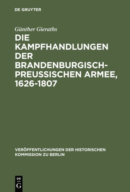 Gunther Gieraths - Die Kampfhandlungen der Brandenburgisch-Preussischen Armee, 1626-1807, E-bok
