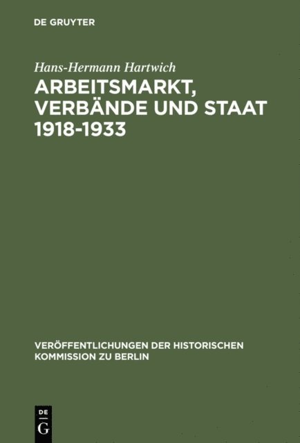 Hans-Hermann Hartwich - Arbeitsmarkt, Verbände und Staat 1918-1933, E-bok