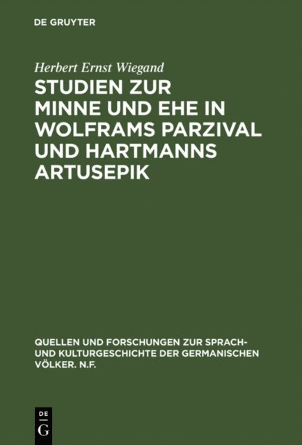 Herbert Ernst Wiegand - Studien zur Minne und Ehe in Wolframs Parzival und Hartmanns Artusepik, E-bok