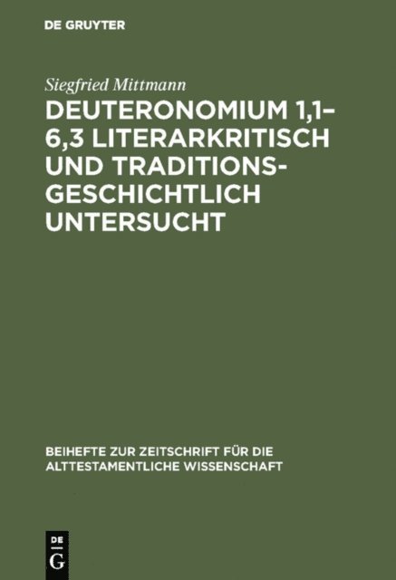 Siegfried Mittmann - Deuteronomium 1,1–6,3 literarkritisch und traditionsgeschichtlich untersucht, E-bok
