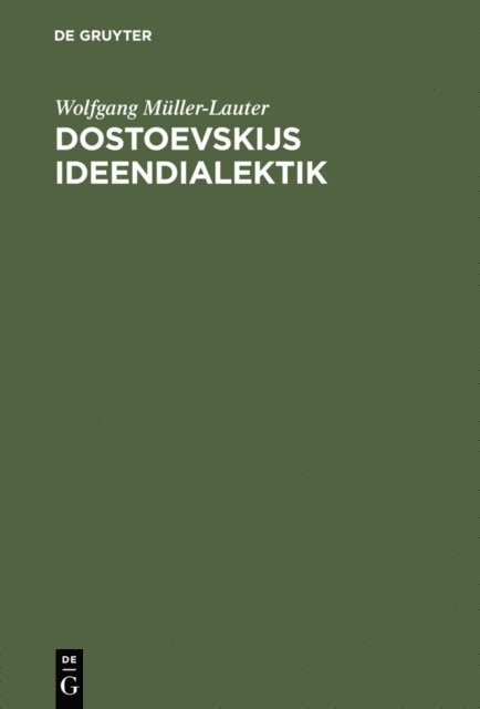 Wolfgang Muller-Lauter - Dostoevskijs Ideendialektik, E-bok