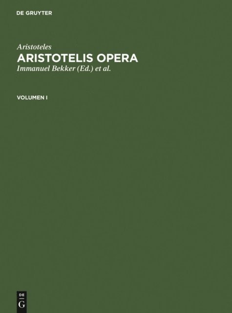 Aristoteles, Olof Gigon, Immanuel Bekker - Aristoteles: Aristotelis Opera. Volumen I, E-bok